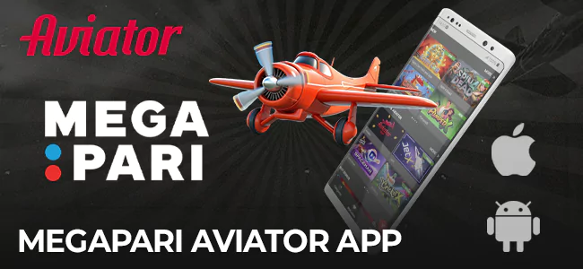 Megapari Mobile App on android and iOS to play Aviator game